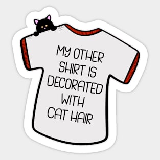 My Other Shirt Is Decorated with Cat Hair Sticker